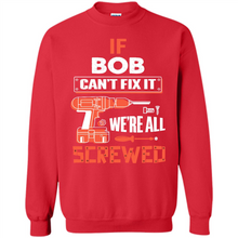Load image into Gallery viewer, If Bob Can't Fix It We're All Screwed