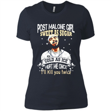 Load image into Gallery viewer, Post Malone Girl Sweet As Sugar Cold As Ice Hurt Me Once I'll Kill You Twice # Zawin