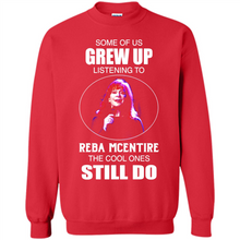 Load image into Gallery viewer, Some Of Us Grew Up Listening To Reba Mcentire The Cool Ones Still Do