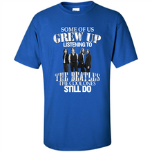 Load image into Gallery viewer, Some of us grew up listening to the beatles