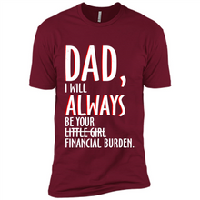 Load image into Gallery viewer, Dad I Will Always be Your Litte Girl Financial Burden
