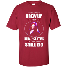 Load image into Gallery viewer, Some Of Us Grew Up Listening To Reba Mcentire The Cool Ones Still Do