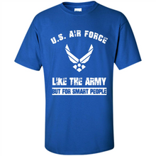 Load image into Gallery viewer, US Air Force - Like The Army But For Smart People