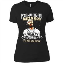 Load image into Gallery viewer, Post Malone Girl Sweet As Sugar Cold As Ice Hurt Me Once I'll Kill You Twice # Zawin