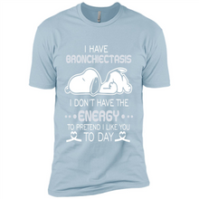 Load image into Gallery viewer, Snoopy I Have Bronchiectasis I Don't Have The Energy To Pretend I Like You To Day
