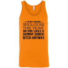 Load image into Gallery viewer, I’m Not Making Resolutions This Year No One Like A Skinny Sober Bitch Anyway Sport