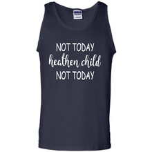 Load image into Gallery viewer, Not Today Heathen Child Not Today # Zawin