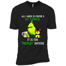 Load image into Gallery viewer, Grinch All I need is coffee and my Yorkie it is too peopley outside