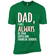 Load image into Gallery viewer, Dad I Will Always be Your Litte Girl Financial Burden