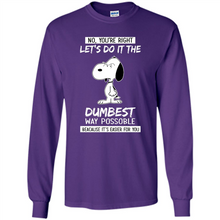 Load image into Gallery viewer, Snoopy Let's Do It The Dumbest Way Possible
