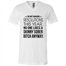 Load image into Gallery viewer, I’m Not Making Resolutions This Year No One Like A Skinny Sober Bitch Anyway Sport