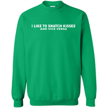 Load image into Gallery viewer, I like to snatch kisses and vice versa