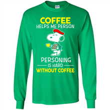 Load image into Gallery viewer, Snoopy Coffee Helps Me Person Personing Is Hard Without Coffee