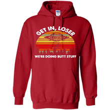 Load image into Gallery viewer, Get In Loser We’re Doing Butt Stuff Vintage # Zawin store