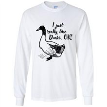 Load image into Gallery viewer, I Just Really Like Ducks, OK Shirt