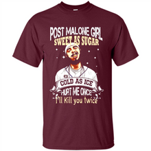 Load image into Gallery viewer, Post Malone Girl Sweet As Sugar Cold As Ice Hurt Me Once I'll Kill You Twice # Zawin