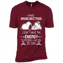Load image into Gallery viewer, Snoopy I Have Bronchiectasis I Don't Have The Energy To Pretend I Like You To Day