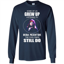 Load image into Gallery viewer, Some Of Us Grew Up Listening To Reba Mcentire The Cool Ones Still Do
