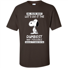Load image into Gallery viewer, Snoopy Let's Do It The Dumbest Way Possible