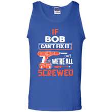 Load image into Gallery viewer, If Bob Can't Fix It We're All Screwed