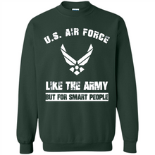 Load image into Gallery viewer, US Air Force - Like The Army But For Smart People